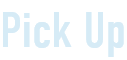 PICK UP